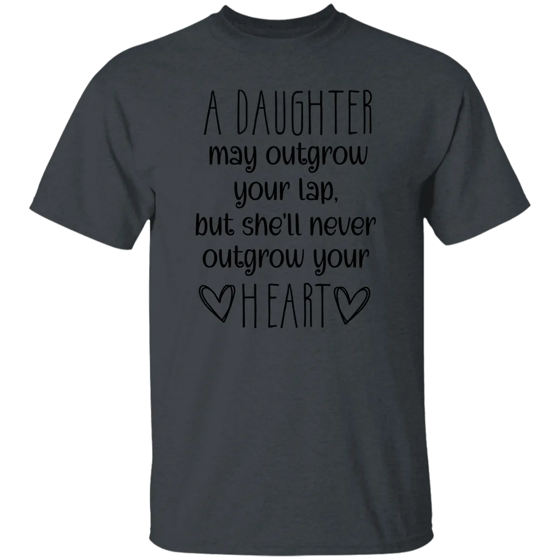 A Daughter may outgrow..... T-Shirt